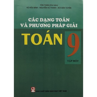 Sách - Các dạng toán và phương pháp giải Toán 9 Tập 1