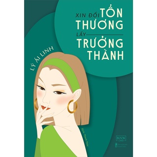 Sách - Xin Đổi Tổn Thương Lấy Trưởng Thành