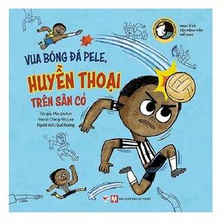 Sách - Vua Bóng Đá Pele, Huyền Thoại Trên Sân Cỏ