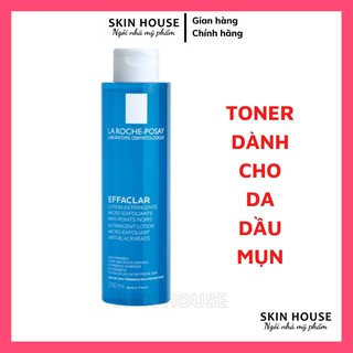 Nước hoa hồng La Roche Posay - Toner Larocheposay Effaclar - Nước Cân Bằng Laroche Posay Cho Da Dầu Nhạy Cảm 200ml