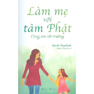 Sách - Làm Mẹ Với Tâm Phật - Cùng Con Tới Trường