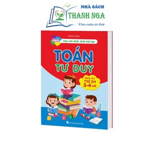 Sách - Trò chơi toán học - Học mà chơi, chơi mà học - TOÁN TƯ DUY dành cho trẻ em 3-4 tuổi