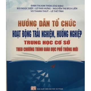 Sách-Hướng Dẫn Tổ Chức Hoạt Động Trải Nghiệm, Hướng Nghiệp Trung Học Cơ Sở Theo Chương Trình Giáo Dục Phổ Thông Mới