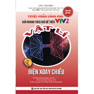 Sách - Tuyệt phẩm công phá giải nhanh theo chủ đề trên VTV2 Vật lí 2 điện xoay chiều