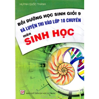 Sách - Bồi dưỡng học sinh giỏi 9 và luyện thi vào lớp 10 chuyên môn sinh học (HL)