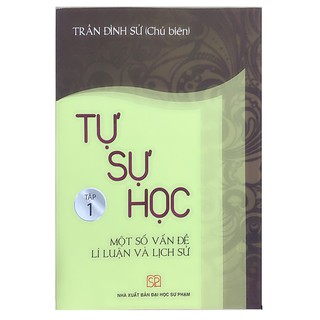 Sách  - Tự Sự Học Tập 1: Một số vấn đề Lí luận và Lịch sử