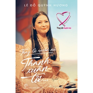 Sách - Thay Lời Muốn Nói-Thanh Xuân Của Tôi...-Lê Đỗ Quỳnh Hương - NXB Trẻ