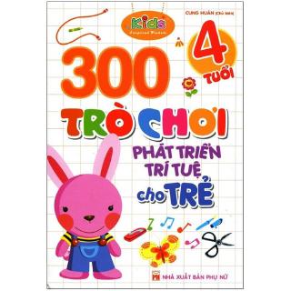 Sách - 300 Trò Chơi Phát Triển Trí Tuệ Cho Trẻ (4 Tuổi)