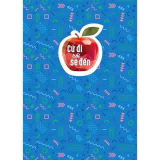 Sổ Lò Xo Notebook : Cứ Đi Rồi Sẽ Đến - Minh Long