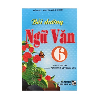 Sách - Bồi dưỡng Ngữ Văn 6 ( Kiều Bắc - Nguyễn Quốc Khánh )