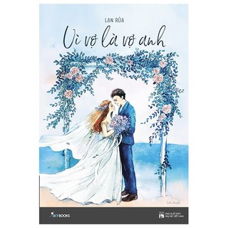 [Mã LIFEXANH03 giảm 10% đơn 500K] Sách - Vì Vợ Là Vợ Anh