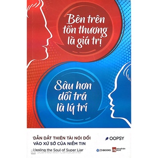 Sách - Bên trên tổn thương là giá trị, sâu hơn dối trá là lý trí - zenbooks