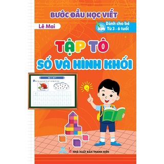 Sách - Bước đầu học viết - Tập tô số và hình khối (Dành cho bé từ 3-6 tuổi )