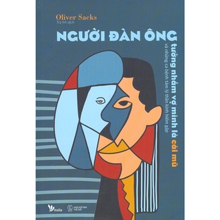 Sách - Người Đàn Ông Tưởng Nhầm Vợ Mình Là Cái Mũ Và Những Ca Bệnh Tâm Lý Thần Kinh Hiếm Gặp