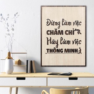 [Đừng làm việc chăm chỉ hãy làm việc thông minh] Tranh treo tường bằng Gỗ TBIG031