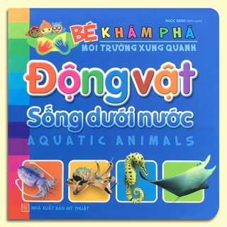 Sách - Bé Khám Phá Môi Trường Xung Quanh - Động Vật Sống Dưới Nước