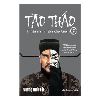 Sách - Tào Tháo - Thánh Nhân Đê Tiện - Tập 3 [AlphaBooks]