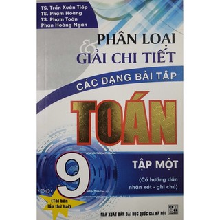 Sách - Phân Loại Và Giải Chi Tiết Các Dạng Bài Tập Toán 9 (tập 1)
