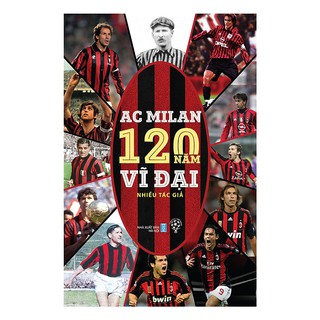 [ Sách ] 120 Năm Vĩ Đại - AC Milan
