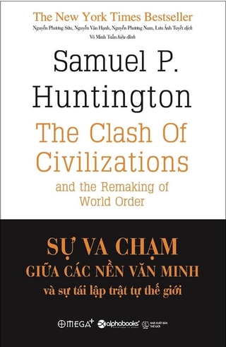 Sách - Sự Va Chạm Giữa Các Nền Văn Minh Và Sự Tái Lập Trật Tự Thế Giới (Tái Bản 2018)