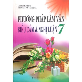 Sách - Phương Pháp Làm Văn Biểu Cảm Và Nghị Luận Lớp 7