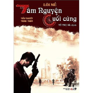Sách - Tâm Nguyện Cuối Cùng - Tác giả: Lôi Mễ