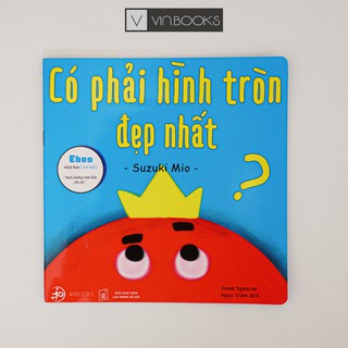 Sách - Ehon Hình Khối - Có Phải Hình Tròn Đẹp Nhất Dành Cho Bé Từ 0 - 6 Tuổi