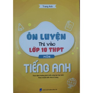 Sách - Ôn luyện thi vào lớp 10 THPT môn Tiếng Anh