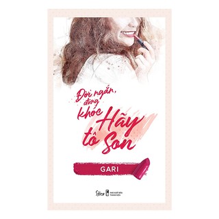 Sách - Đời Ngắn Đừng Khóc Hãy Tô Son