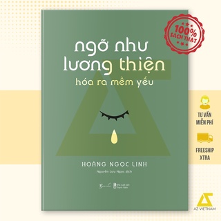 Sách - Ngỡ Như Lương Thiện, Hóa Ra Mềm Yếu