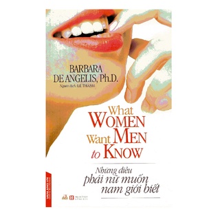 Sách - What Women Want Men To Know - Những Điều Phái Nữ Muốn Nam Giới Biết - 8935074111975