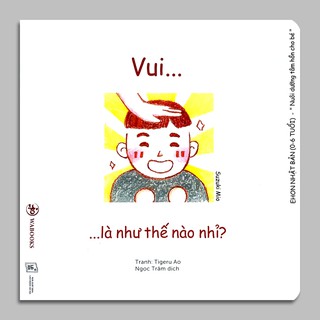 Sách - Ehon Cảm Xúc - Vui Là Như Thế Nào Nhỉ?