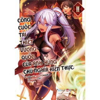 Sách Công cuộc tái thiết vương quốc của anh hùng chủ nghĩa hiện thực - Lẻ tập 1 2 - Light Novel - Skynovel