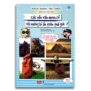 Sách - Bách Khoa Tri Thức Dành Cho Học Sinh - Các Nền Văn Minh Cổ Và Những Bí Ẩn Trên Thế Giới