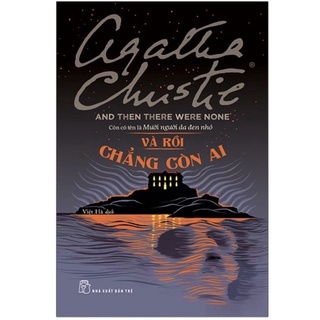 Sách-Và Rồi Chẳng Còn Ai ( Mười người da đen nhỏ tái bản) tr