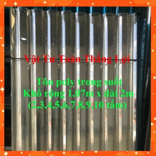 (Khổ rộng 1,07m x dài 2m x dày 5.9 dem x  từ 2 đến 10 tấm ) tôn nhựa PoLy lấy ánh sáng màu TRONG SUỐT che nắng mưa