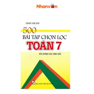 Sách - 500 Bài Tập Chọn Lọc Toán - Lớp 7 - Bồi Dưỡng Học Sinh Giỏi - 8935083579780