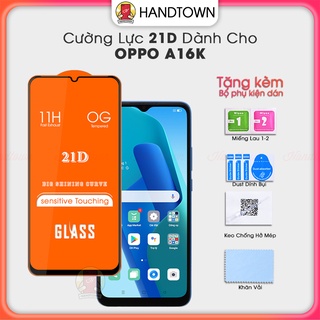 Kính Cường Lực Oppo A16K 21D Trong Suốt Full Màn Chống Nước Chống Xước Chống Va Đập Không Chấm Li Ti Handtown