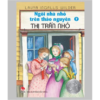Sách – Ngôi Nhà Nhỏ Trên Thảo Nguyên 7 – Thị Trấn Nhỏ