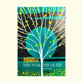 Sách tản văn - Bốn mùa, trời và đất - Tác giả Márai Sándor