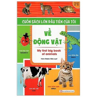 Sách - Cuốn Sách Lớn Đầu Tiên Của Tôi - Về Động Vật