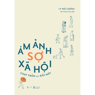 [Mã LIFEXANH03 giảm 10% đơn 500K] Sách - Ám Ảnh Sợ Xã Hội - Chạy Trốn Hay Đối Mặt