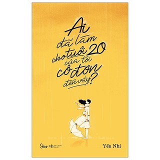 Sách - Ai đã làm cho tuổi 20 của tôi cô đơn đến vậy?