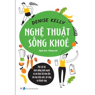 Sách - Nghệ Thuật Sống Khỏe - Denise Kelly