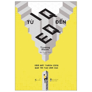 Sách - Từ IQ đến EQ  nắm bắt thành công qua trí tuệ cảm xúc