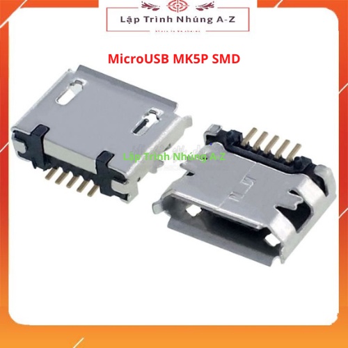 [Lập Trình Nhúng A-Z][G14] Combo 10 Chiếc MicroUSB MK5P SMD