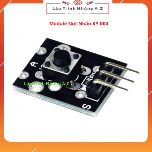 [Lập Trình Nhúng A-Z][5] Module Nút Nhấn KY-004