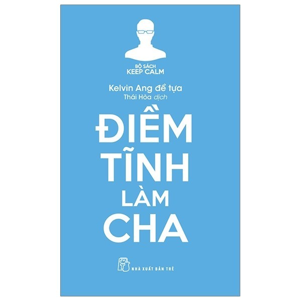 Sách - Keep Calm - Điềm Tĩnh Làm Cha