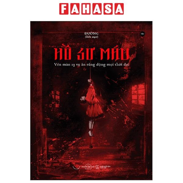 Sách - Hồ Sơ Máu - Vén Màn 13 Vụ Án Rúng Động Mọi Thời Đại