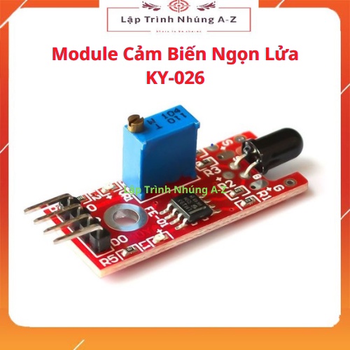 [Lập Trình Nhúng A-Z][G61] Module Cảm Biến Ngọn Lửa KY-026